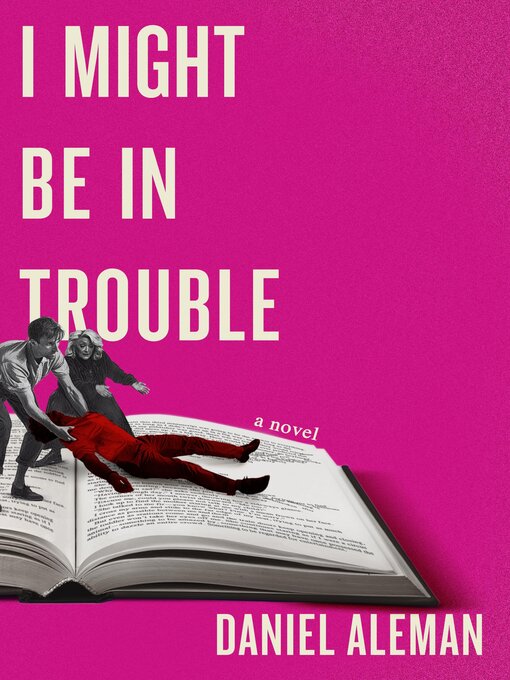 Title details for I Might Be in Trouble by Daniel Aleman - Available